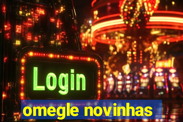 omegle novinhas